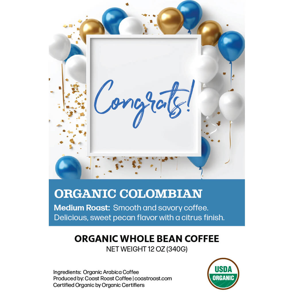 Congrats Custom Label - Organic Whole Bean Coffee 12oz - Coast Roast Organic Coffee