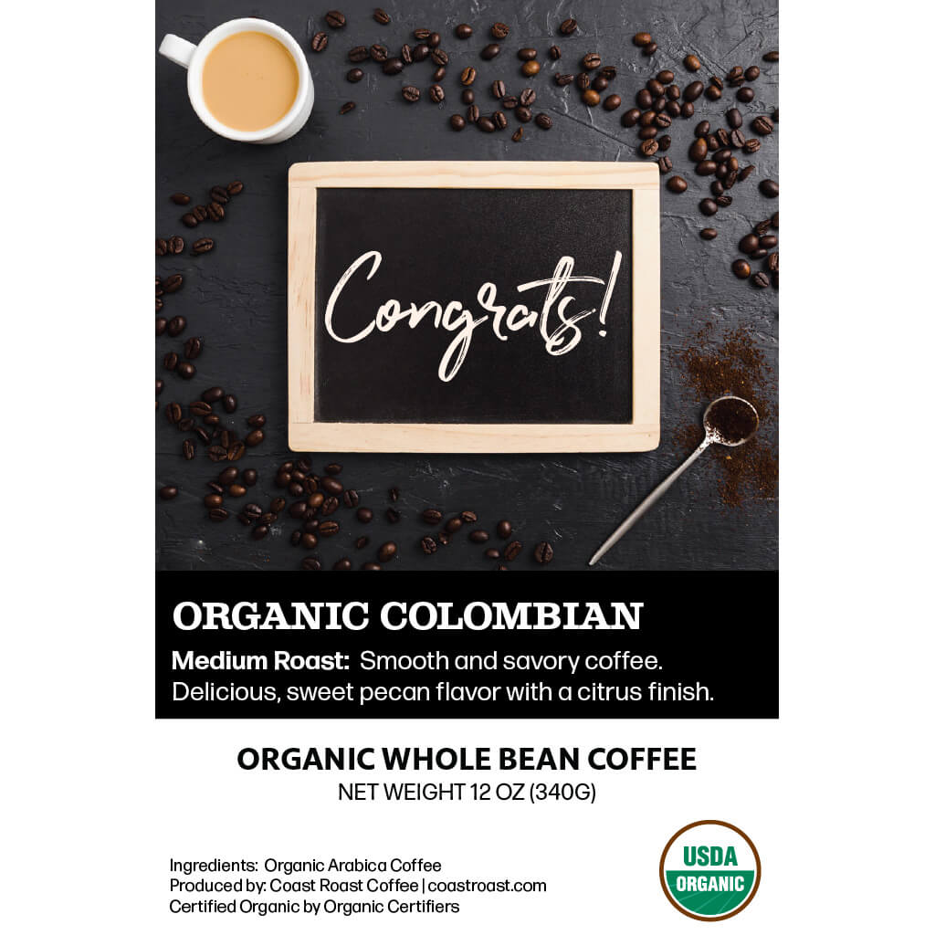 Congrats Custom Label - Organic Whole Bean Coffee 12oz - Coast Roast Organic Coffee