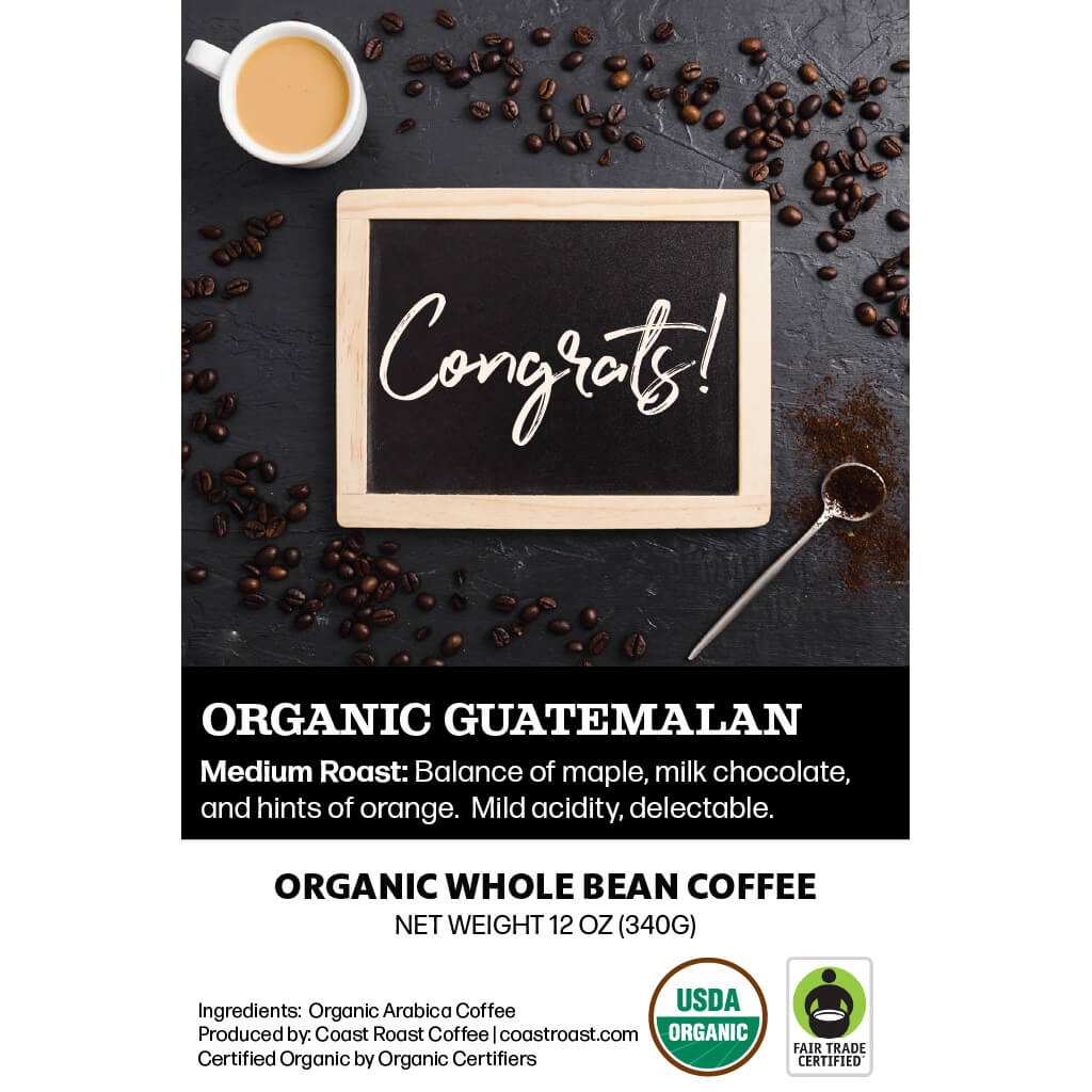 Congrats Custom Label - Organic Whole Bean Coffee 12oz - Coast Roast Organic Coffee