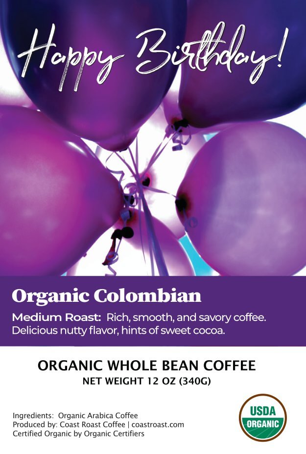 Happy Birthday Custom Label - Organic Whole Bean Coffee 12oz - Coast Roast Organic Coffee