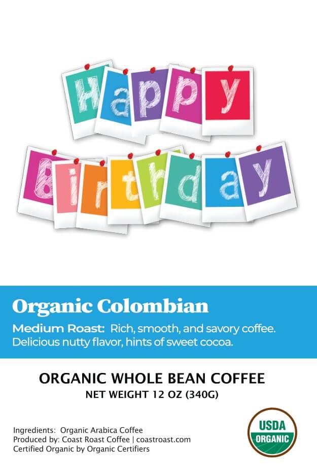 Happy Birthday Custom Label - Organic Whole Bean Coffee 12oz - Coast Roast Organic Coffee