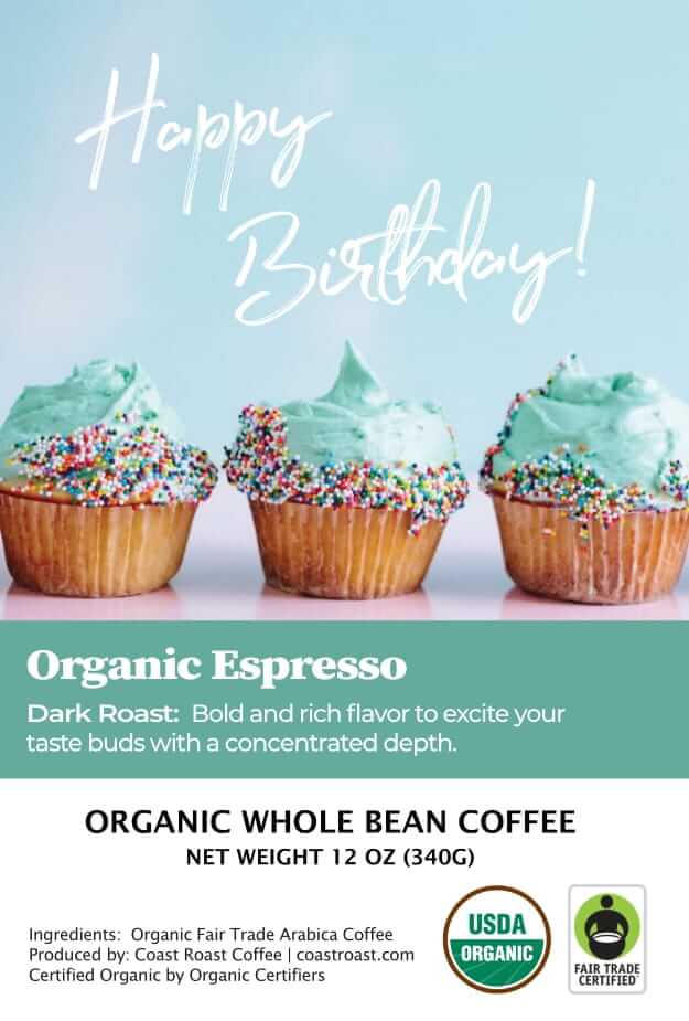 Happy Birthday Custom Label - Organic Whole Bean Coffee 12oz - Coast Roast Coffee