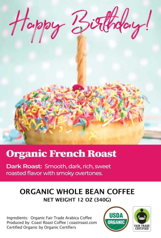 Happy Birthday Custom Label - Organic Whole Bean Coffee 12oz - Coast Roast Coffee