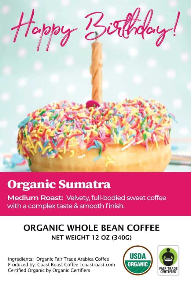 Happy Birthday Custom Label - Organic Whole Bean Coffee 12oz - Coast Roast Coffee