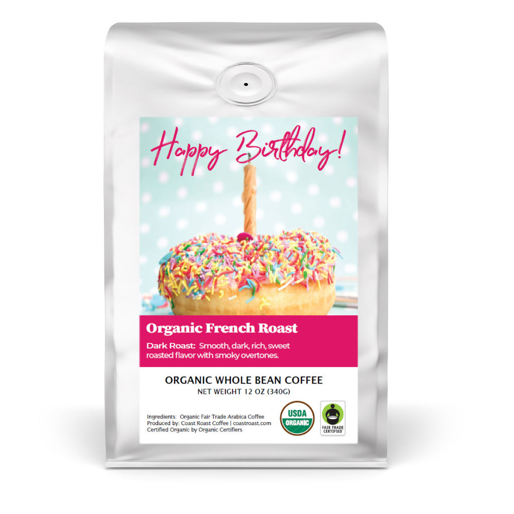 Happy Birthday Custom Label - Organic Whole Bean Coffee 12oz - Coast Roast Coffee