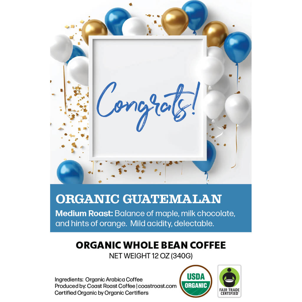 Congrats Custom Label - Organic Whole Bean Coffee 12oz - Coast Roast Organic Coffee