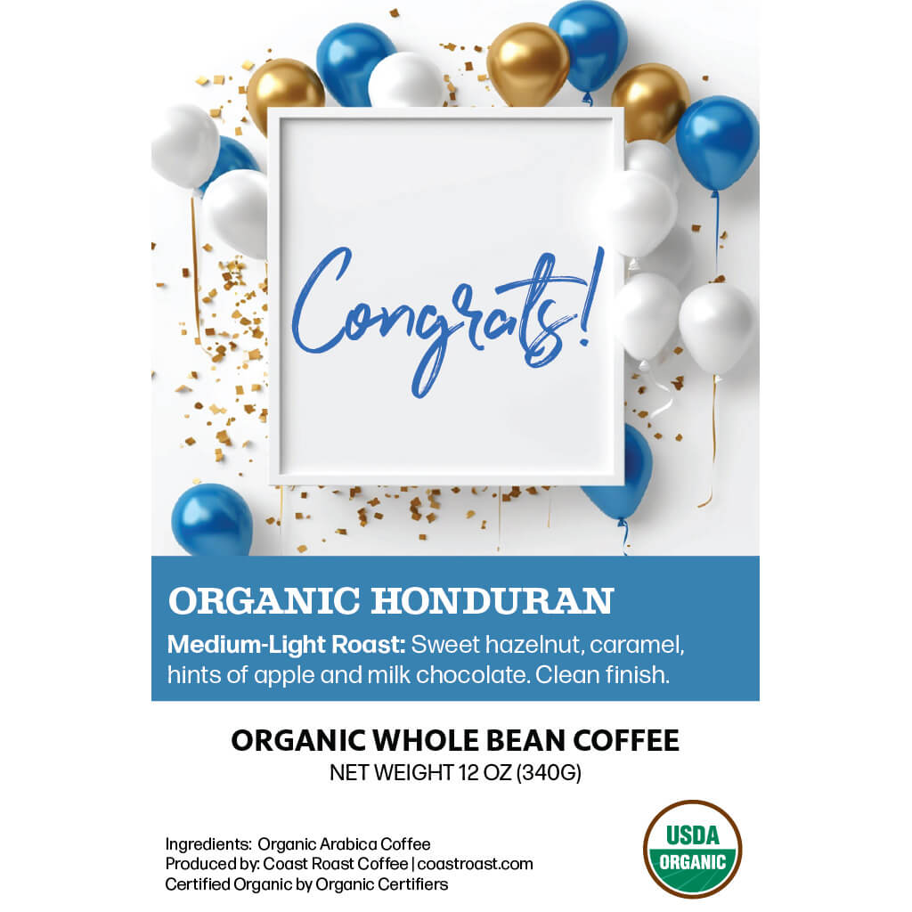 Congrats Custom Label - Organic Whole Bean Coffee 12oz - Coast Roast Organic Coffee