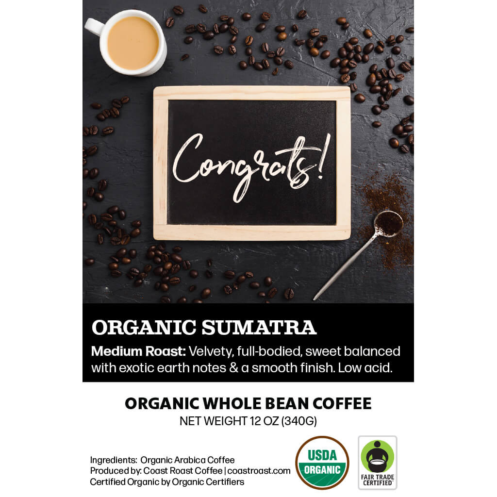 Congrats Custom Label - Organic Whole Bean Coffee 12oz - Coast Roast Organic Coffee