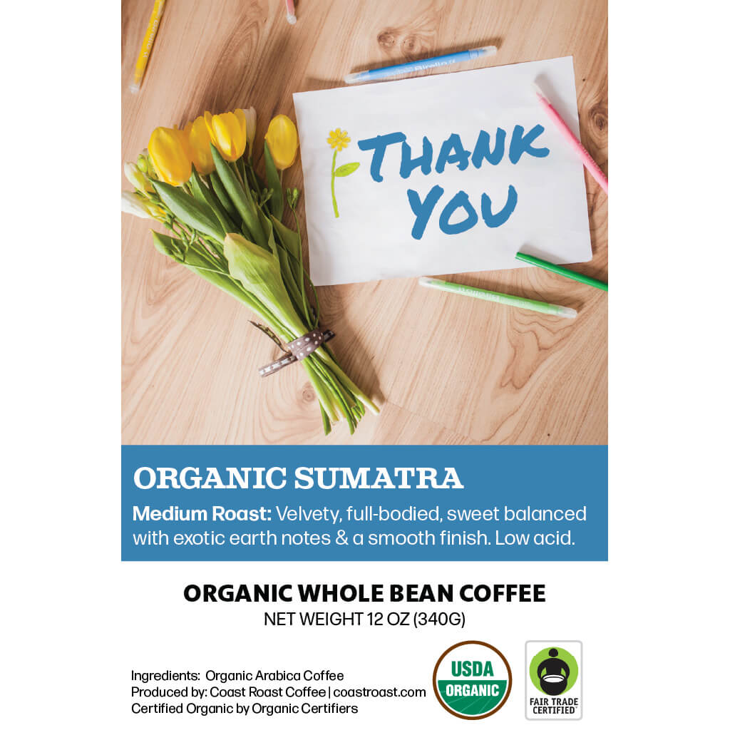 Thank You Custom Label - Organic Whole Bean Coffee 12oz - Coast Roast Organic Coffee