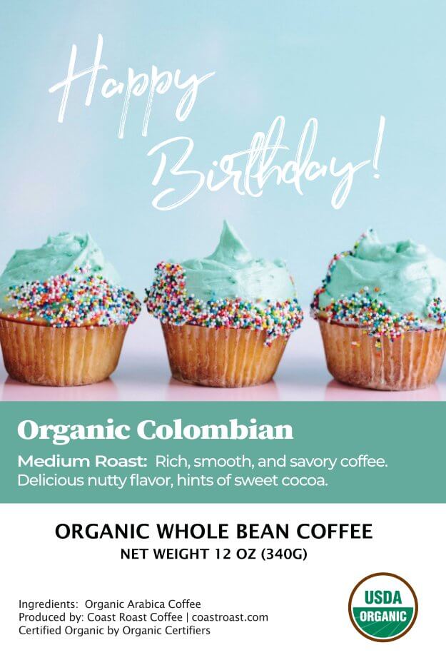 Happy Birthday Custom Label - Organic Whole Bean Coffee 12oz - Coast Roast Organic Coffee