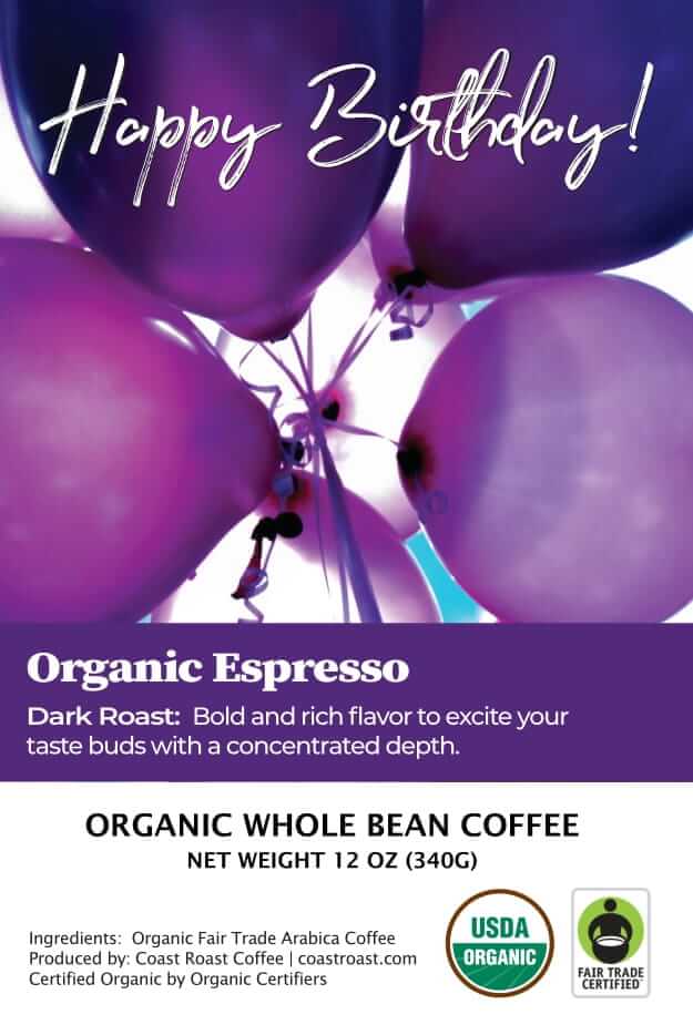 Happy Birthday Custom Label - Organic Whole Bean Coffee 12oz - Coast Roast Coffee