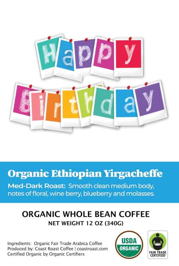 Happy Birthday Custom Label - Organic Whole Bean Coffee 12oz - Coast Roast Coffee