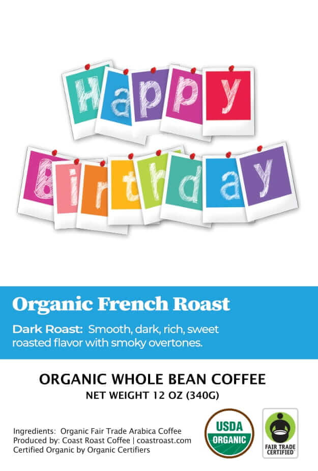 Happy Birthday Custom Label - Organic Whole Bean Coffee 12oz - Coast Roast Coffee