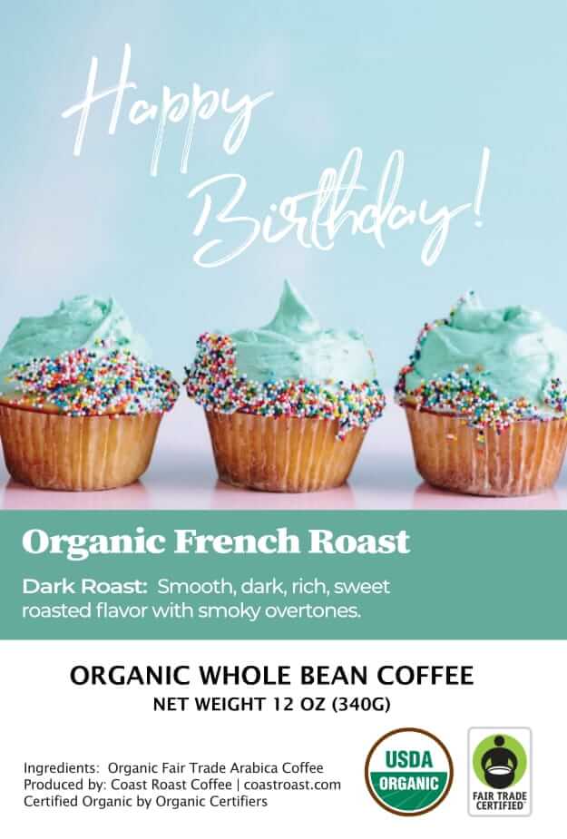 Happy Birthday Custom Label - Organic Whole Bean Coffee 12oz - Coast Roast Coffee