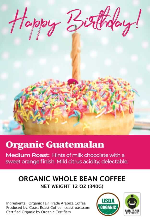 Happy Birthday Custom Label - Organic Whole Bean Coffee 12oz - Coast Roast Coffee