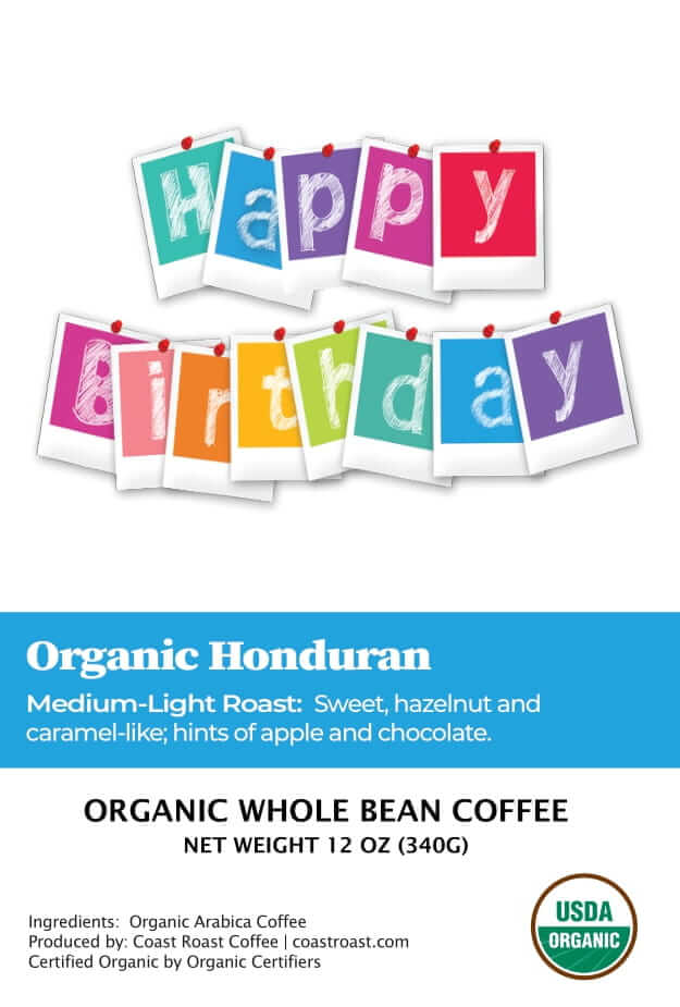 Happy Birthday Custom Label - Organic Whole Bean Coffee 12oz - Coast Roast Coffee