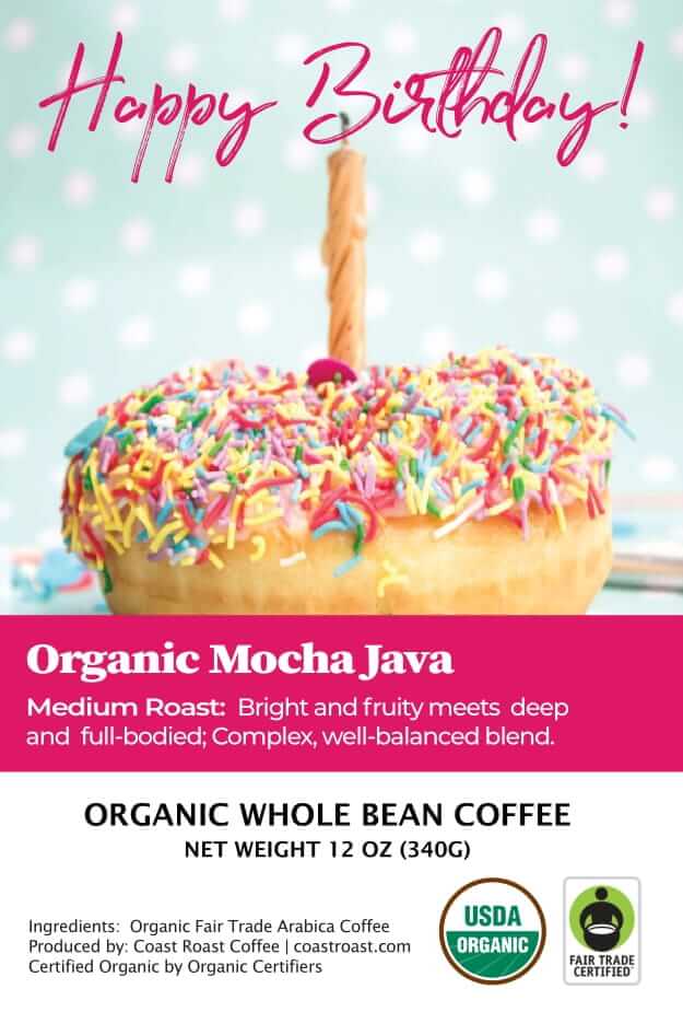 Happy Birthday Custom Label - Organic Whole Bean Coffee 12oz - Coast Roast Coffee