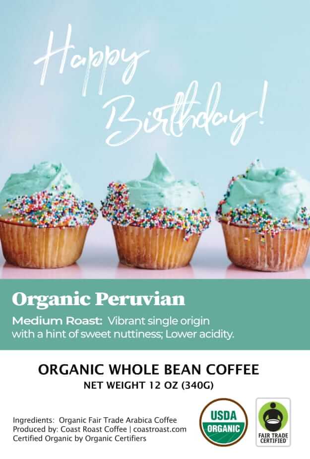 Happy Birthday Custom Label - Organic Whole Bean Coffee 12oz - Coast Roast Coffee