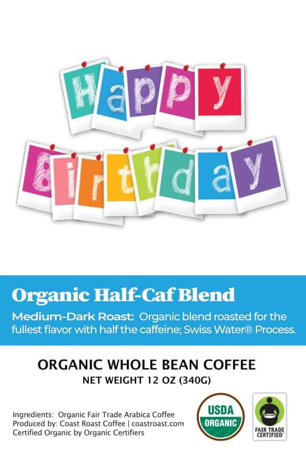 Happy Birthday Custom Label - Organic Whole Bean Coffee 12oz - Coast Roast Coffee