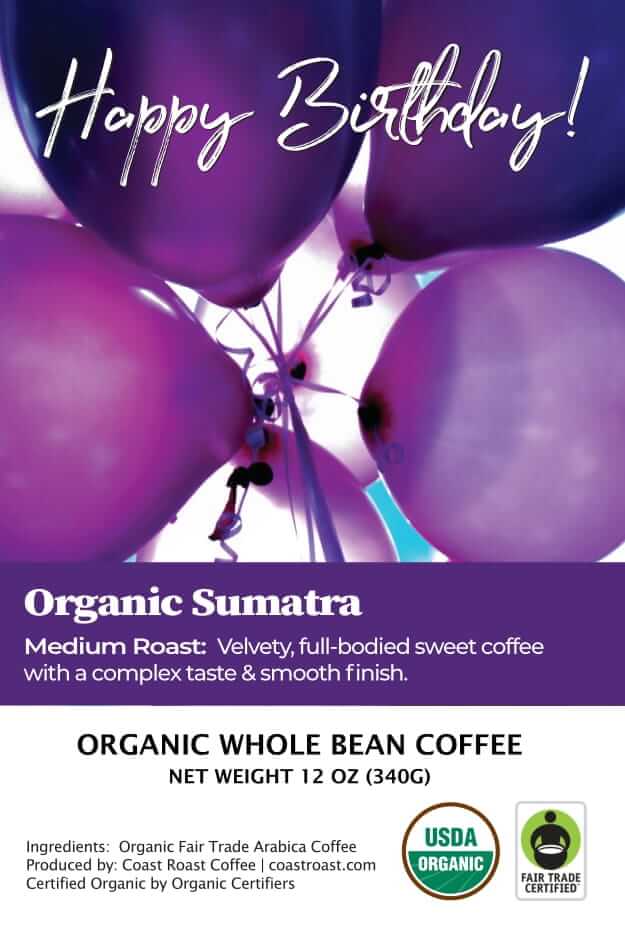 Happy Birthday Custom Label - Organic Whole Bean Coffee 12oz - Coast Roast Coffee