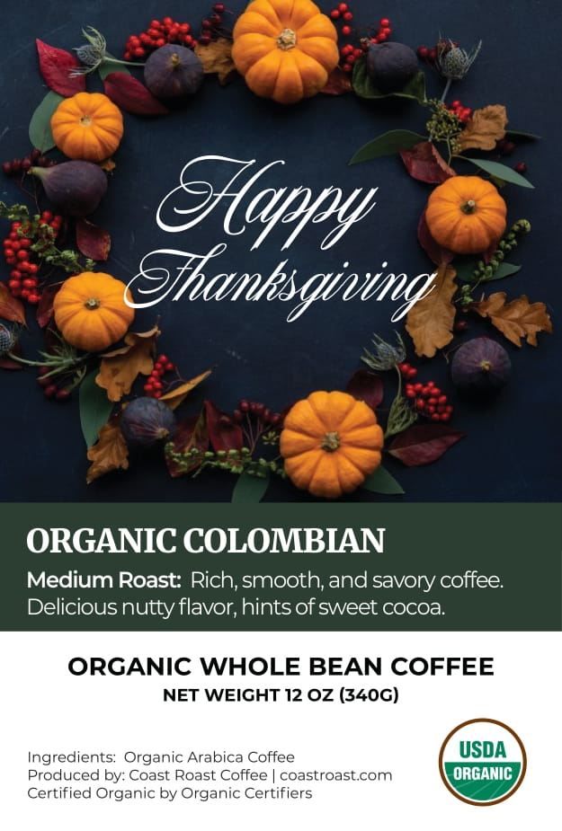 Happy Thanksgiving Custom Label - Organic Whole Bean Coffee 12oz - Coast Roast Organic Coffee