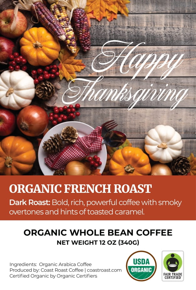 Happy Thanksgiving Custom Label - Organic Whole Bean Coffee 12oz - Coast Roast Organic Coffee