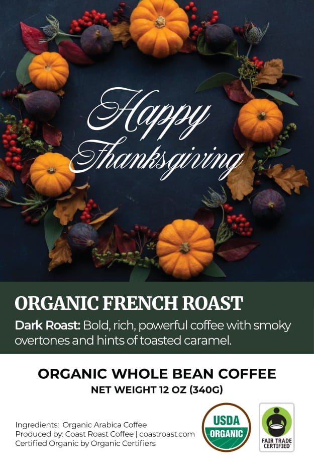 Happy Thanksgiving Custom Label - Organic Whole Bean Coffee 12oz - Coast Roast Organic Coffee