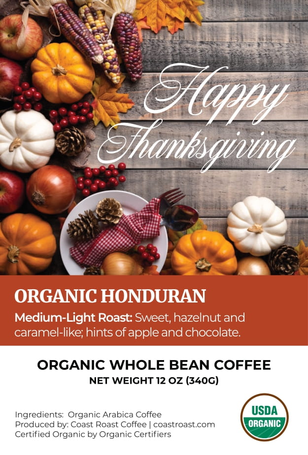 Happy Thanksgiving Custom Label - Organic Whole Bean Coffee 12oz - Coast Roast Organic Coffee