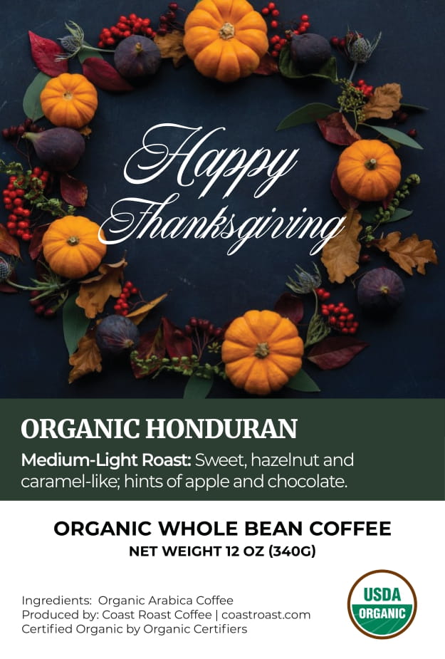 Happy Thanksgiving Custom Label - Organic Whole Bean Coffee 12oz - Coast Roast Organic Coffee