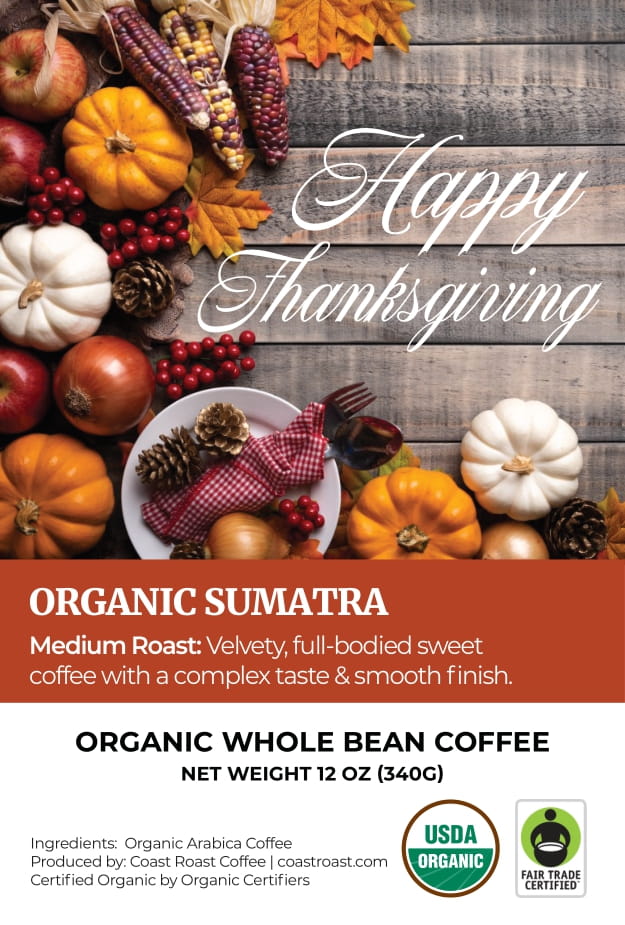 Happy Thanksgiving Custom Label - Organic Whole Bean Coffee 12oz - Coast Roast Organic Coffee