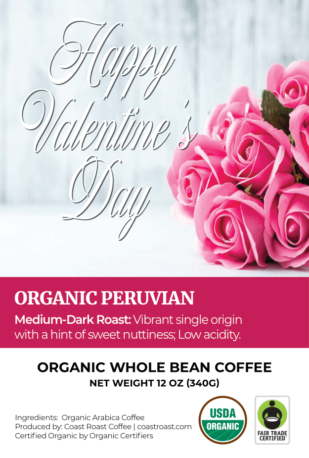 Happy Valentine's Day Custom Label - Organic Whole Bean Coffee 12oz - Coast Roast Organic Coffee